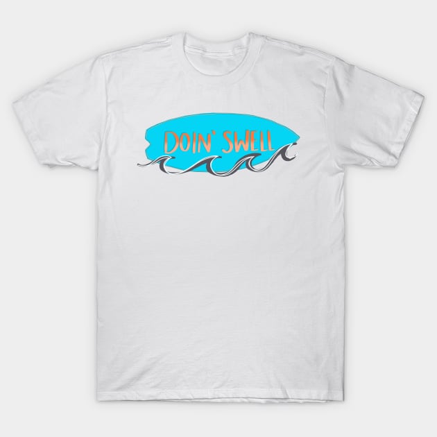 Doin' Swell Bright Blue T-Shirt by AlishaMSchil